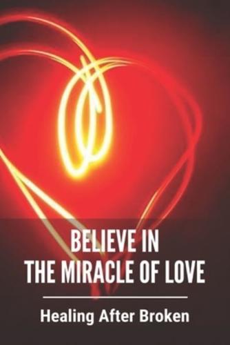 Believe In The Miracle Of Love