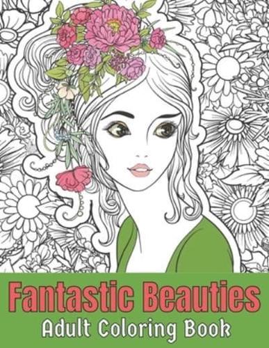 Fantastic beauties adult coloring book: Fantasy Coloring Books for Adults Relaxation Featuring Beautiful Women Coloring Book for Adult Contains Amazing Coloring Stress Relieving Design