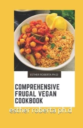 Comprehensive Frugal Vegan Cookbook