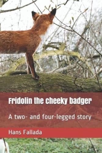 Fridolin the cheeky badger: A two- and four-legged story