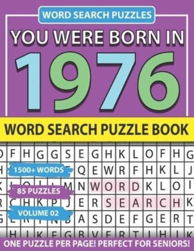You Were Born In 1976: Word Search Puzzle Book: Holiday Fun And Leisure time Word Find Game For Adults Seniors And Puzzle Fans with Solutions