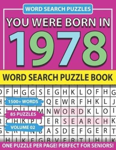 You Were Born In 1978: Word Search Puzzle Book: Holiday Fun And Leisure time Word Find Game For Adults Seniors And Puzzle Fans with Solutions