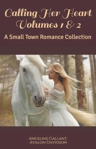Calling Her Heart Volumes 1 & 2: A Small Town Romance Collection