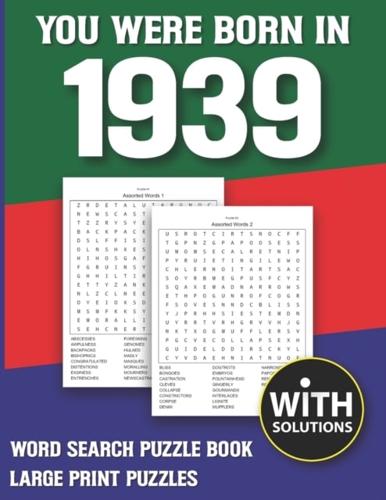 You Were Born In 1939: Word Search Puzzle Book: 1500+ Words Find Game For Adults Seniors And Puzzle Fans with Solutions