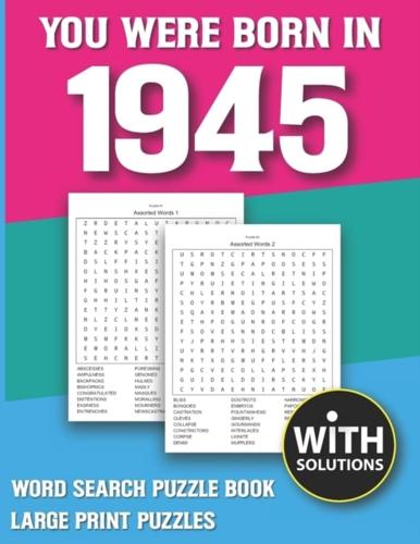 You Were Born In 1945: Word Search Puzzle Book: 1500+ Words Find Game For Adults Seniors And Puzzle Fans with Solutions