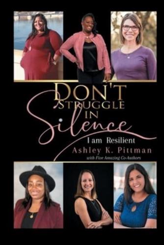 Don't Struggle in Silence: I am Resilient