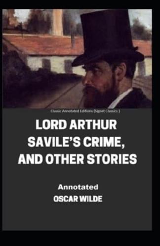 Lord Arthur Savile's Crime, And Other Stories Classic Annotated Editions (Signet Classics)