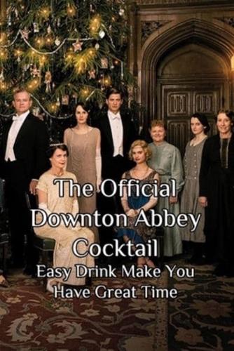 The Official Downton Abbey Cocktail