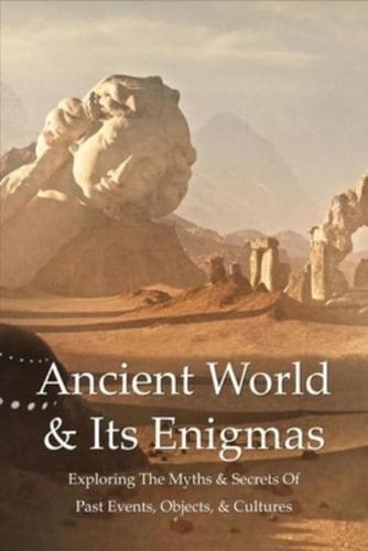 Ancient World & Its Enigmas