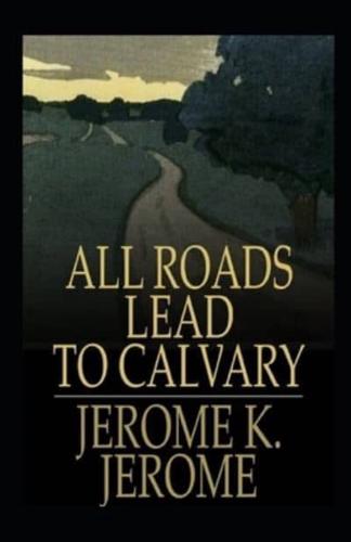 All Roads Lead to Calvary Annotated