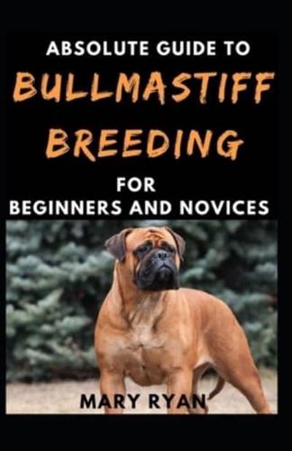 Absolute Guide To Bullmastif Breeding For Beginners And Novices