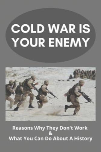 Cold War Is Your Enemy