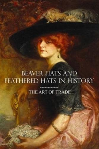 Beaver Hats and Feathered Hats In History