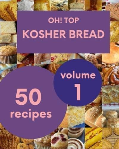 Oh! Top 50 Kosher Bread Recipes Volume 1