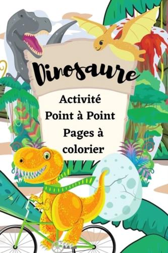 Dinosaure Activité Point à Point Pages à colorier: Point à point amusant pour les enfants de 4 à 8 ans sur le thème des dinosaures et à colorier