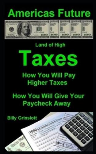 Americas Future How You Will Pay Higher Taxes