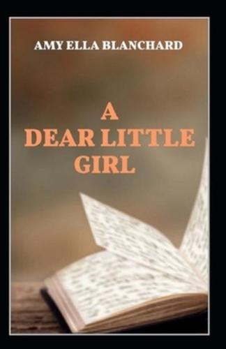 A Dear Little Girl by Amy Ella Blanchard (Illustrated Edition)