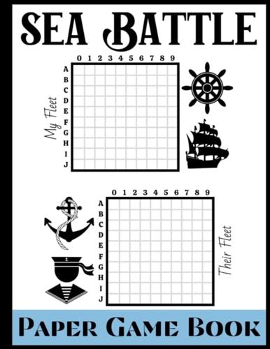 Sea Battle Paper Game Book: A Pretty 120 Pages Sea Battle Activity Game Book for All Ages! Large Size: 8.5"x11"