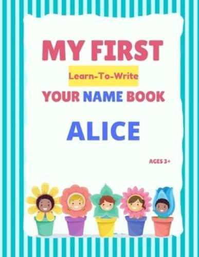 My First Learn-To-Write Your Name Book: Alice