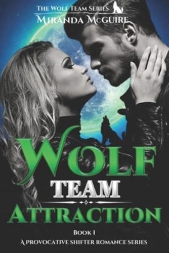 WOLF Team - ATTRACTION: WOLF Team Series - Book 1 - A Paranormal Wolf Shifter Romance