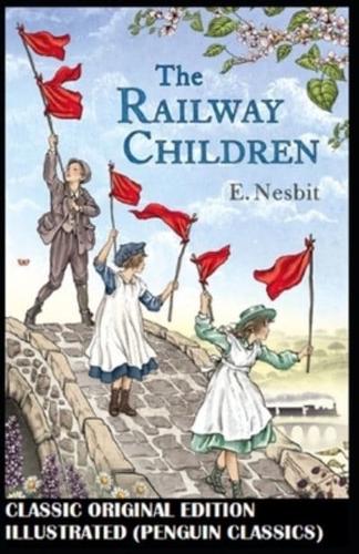 The Railway Children By E. Nesbit: Classic Original Edition Illustrated (Penguin Classics)