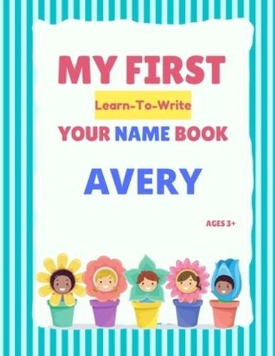 My First Learn-To-Write Your Name Book: Avery