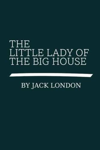 The Little Lady of the Big House by Jack London