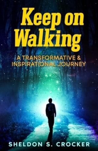 KEEP on WALKING: A Transformative and Inspirational Journey