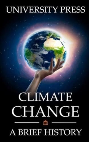 Climate Change Book: A Brief History of Climate Change, Climate Science, Climate Hysteria, Climate Denial, Climate Debate, and Reasons for Hope