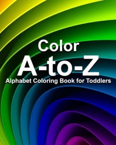 Color A-to-Z Alphabet Coloring Book for Toddlers