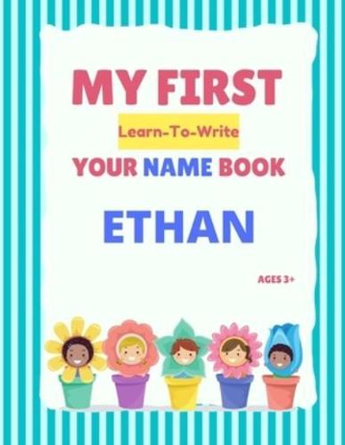 My First Learn-To-Write Your Name Book: Ethan