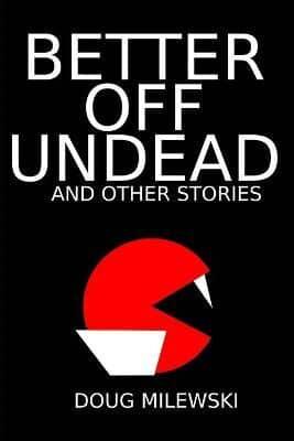 Better Off Undead and Other Stories