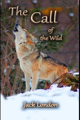 The Call of the Wild By Jack London "The Annotated Classic Edition"