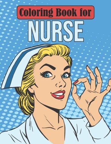 Coloring Book for Nurse: Funny Nursing Coloring Activity Book Gift Ideas for Registered Nurse and Nursing Students - Stress Relieving Patterns Nursing Coloring Book for Adults Relaxation
