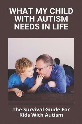 What My Child With Autism Needs In Life