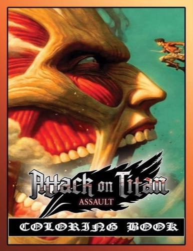 Attack On Titan Coloring Book : Anime Coloring Book "ATTACK ON TITAN" For Adults And Teens High-Quality For Get Relaxation And Stress Relief