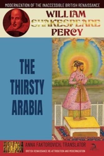 The Thirsty Arabia: Volume 5: British Renaissance Re-Attribution and Modernization Series