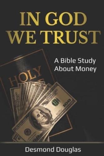 In God We Trust: A Bible Study About Money