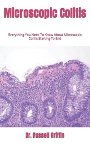 Microscopic Colitis  : Everything You Need To Know About Microscopic Colitis Starting To End