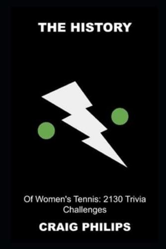 The History of Women's Tennis: 2130 Trivia Challenges