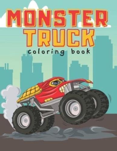 Monster Truck Coloring Book: The Ultimate Monster Truck Coloring Activity Book for Boys and Girls