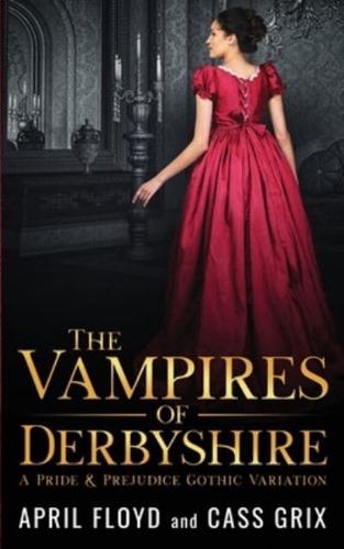 The Vampires of Derbyshire: A Pride & Prejudice Gothic Variation
