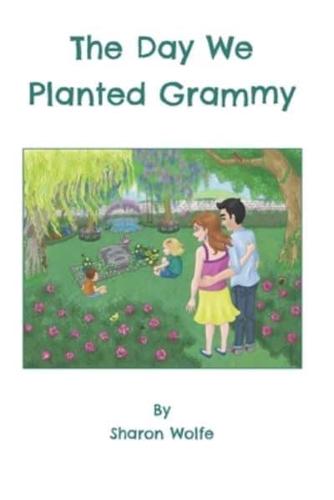 The Day We Planted Grammy