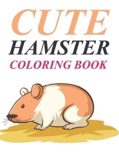 Cute Hamster Coloring Book: Hamster Coloring Book For Girls