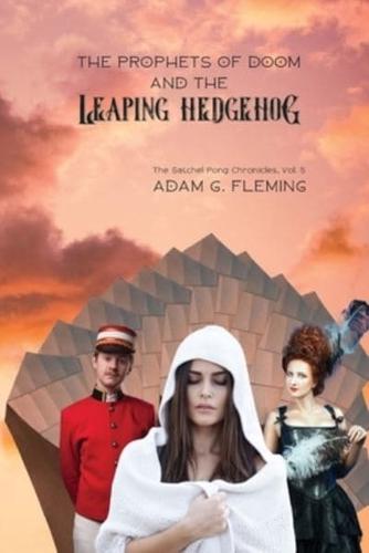 The Prophets of Doom and the Leaping Hedgehog: The Satchel Pong Chronicles Book 5