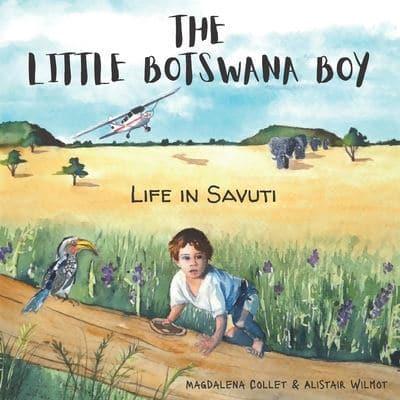 The Little Botswana Boy : Life in Savuti