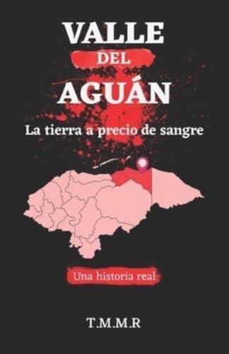 Valle del Aguán: La tierra a precio de sangre