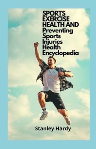 SPORTS EXERCISE HEALTH AND Preventing Sports Injuries Health Encyclopedia