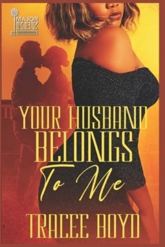 Your Husband Belongs To Me