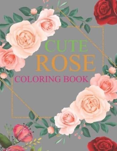 Cute Rose Coloring Book: Rose Coloring Book For Girls